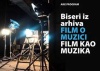 Biseri iz Arhiva FILM O MUZICI/FILM KAO MUZIKA