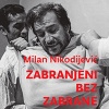 Milan Nikodijević “Zabranjeni bez zabrane”